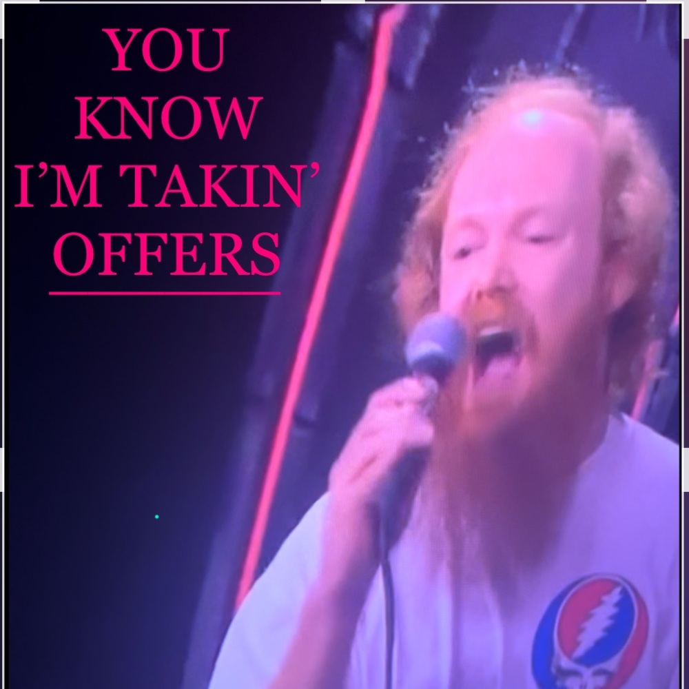 I AINT NEVER GONNA STOP TAKING OFFERS